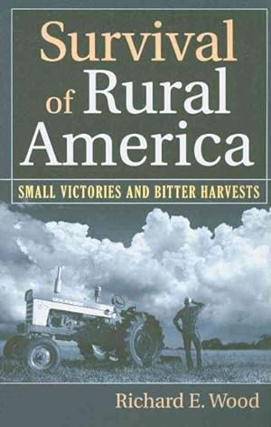 Immagine del venditore per Survival of Rural America : Small Victories and Bitter Harvests venduto da GreatBookPricesUK