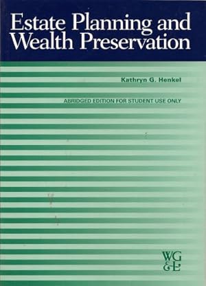 Estate Planning and Wealth Preservation: Strategies and Solutions (Abridged Edition for Student U...