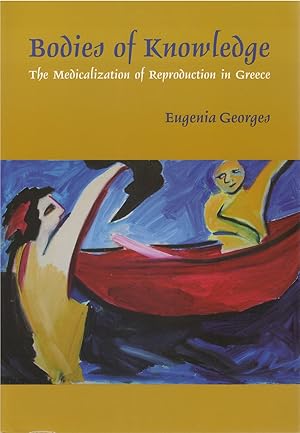 Bodies of Knowledge: The Medicalization of Reproduction in Greece