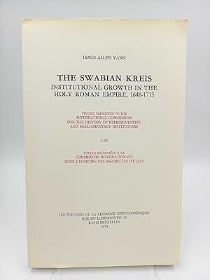 The Swabian Kreis. Institutional Growth in the Holy Roman Empire, 1648-1715