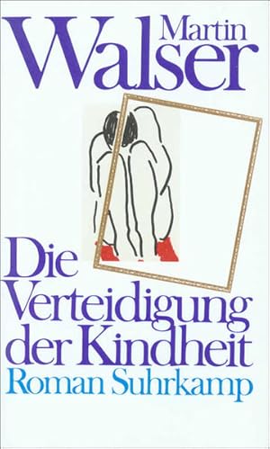 Die Verteidigung der Kindheit: Roman