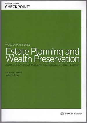 Estate Planning and Wealth Preservation, 2021 Cumulative Supplement to Abridged Student Edition