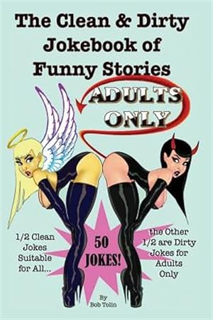 Seller image for Clean & Dirty Jokebook of Funny Stories : 50 Jokes - 1/2 Clean / 1/2 Dirty - Adults Only for sale by GreatBookPricesUK