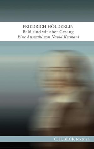 Seller image for Bald sind wir aber Gesang: Eine Auswahl aus seinen Werken und Briefen (textura) for sale by Gerald Wollermann