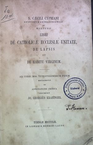 Bild des Verkufers fr Libri de Catholicae Ecclesiae Unitate, de Lapsis, et de Habitu Virginum. zum Verkauf von books4less (Versandantiquariat Petra Gros GmbH & Co. KG)