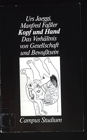 Bild des Verkufers fr Kopf und Hand : d. Verhltnis von Gesellschaft u. Bewusstsein ; e. Einf. Campus / Studium ; 551 : Krit. Sozialwiss. zum Verkauf von books4less (Versandantiquariat Petra Gros GmbH & Co. KG)