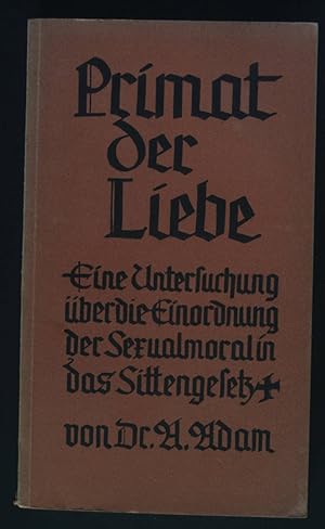 Image du vendeur pour Der Primat der Liebe : Eine Untersuchg ber d. Einordng d. Sexualmoral in d. Sittengesetz. mis en vente par books4less (Versandantiquariat Petra Gros GmbH & Co. KG)