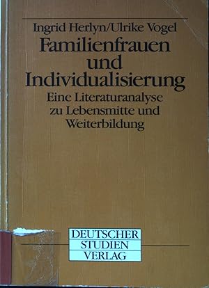 Bild des Verkufers fr Familienfrauen und Individualisierung : e. Literaturanalyse zu Lebensmitte u. Weiterbildung. zum Verkauf von books4less (Versandantiquariat Petra Gros GmbH & Co. KG)