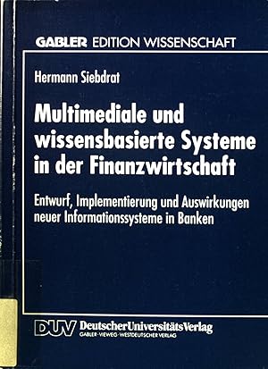 Bild des Verkufers fr Multimediale und wissensbasierte Systeme in der Finanzwirtschaft : Entwurf, Implementierung und Auswirkungen neuer Informationssysteme in Banken. Gabler Edition Wissenschaft. zum Verkauf von books4less (Versandantiquariat Petra Gros GmbH & Co. KG)