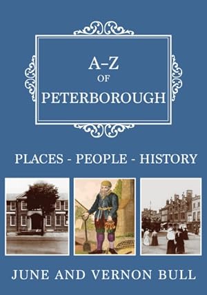 Imagen del vendedor de A-Z of Peterborough : Places-People-History a la venta por GreatBookPrices