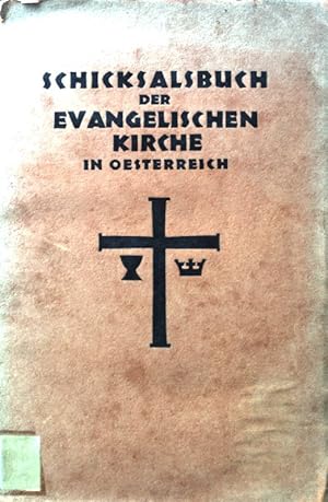 Seller image for Schicksalsbuch der evangelischen Kirche in sterreich : Ein Leseb. ihrer wichtigsten Urkunden u. Zeugnisse f. ihre Bekenner, im Auftr. d. Kuratoriums f. evang. Jugendpflege in Wien. for sale by books4less (Versandantiquariat Petra Gros GmbH & Co. KG)