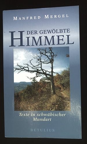 Bild des Verkufers fr Der gewlbte Himmel : Texte in schwbischer Mundart. zum Verkauf von books4less (Versandantiquariat Petra Gros GmbH & Co. KG)