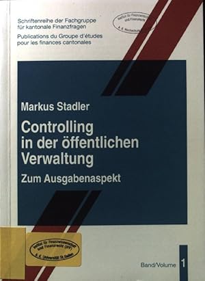 Bild des Verkufers fr Controlling in der ffentlichen Verwaltung. Zum Ausgabenaspekt. Schriftenreihe der Fachgruppe fr kantonale Finanzfragen. Bd. 1 zum Verkauf von books4less (Versandantiquariat Petra Gros GmbH & Co. KG)