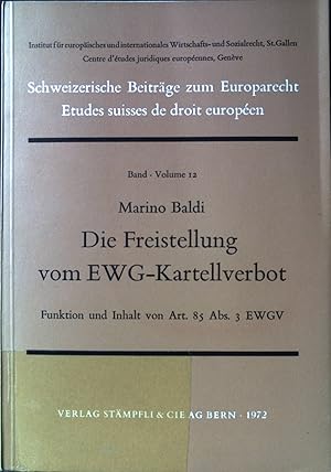 Die Freistellung vom EWG-Kartellverbot : Funktion u. Inhalt von Art. 85 Abs. 3 EWGV. Schweizerisc...