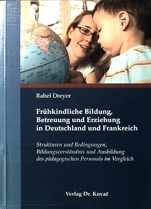 Frühkindliche Bildung, Betreuung und Erziehung in Deutschland und Frankreich : Strukturen und Bed...