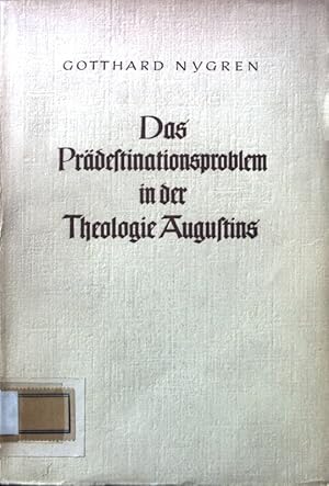Seller image for Das Pr�destinationsproblem in der Theologie Augustins : Eine systematisch-theologische Studie. Forschungen zur Kirchen- und Dogmengeschichte ; Bd. 5 for sale by books4less (Versandantiquariat Petra Gros GmbH & Co. KG)