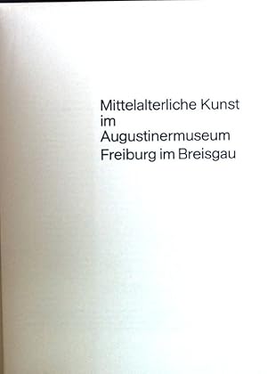 Image du vendeur pour Mittelalterliche Kunst im Augustinermuseum Freiburg im Breisgau. mis en vente par books4less (Versandantiquariat Petra Gros GmbH & Co. KG)