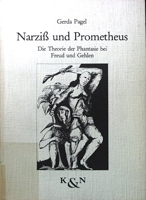 Seller image for Narziss und Prometheus : d. Theorie d. Phantasie bei Freud u. Gehlen. Studien zur Anthropologie ; Bd. 8 for sale by books4less (Versandantiquariat Petra Gros GmbH & Co. KG)