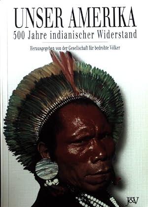 Bild des Verkufers fr Unser Amerika. 500 Jahre indianischer Widerstand. zum Verkauf von books4less (Versandantiquariat Petra Gros GmbH & Co. KG)