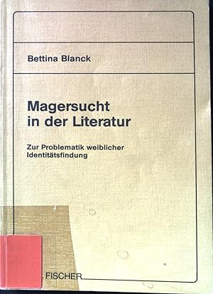 Seller image for Magersucht in der Literatur : zur Problematik weibl. Identittsfindung. for sale by books4less (Versandantiquariat Petra Gros GmbH & Co. KG)