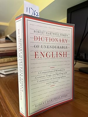 Robert Hartwell Fiske's Dictionary of Unendurable English: A Compendium of Mistakes in Grammar, U...
