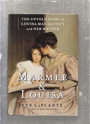 Image du vendeur pour Marmee & Louis: The Untold Story of Louisa May Alcott and Her Mother mis en vente par Old Book Shop of Bordentown (ABAA, ILAB)