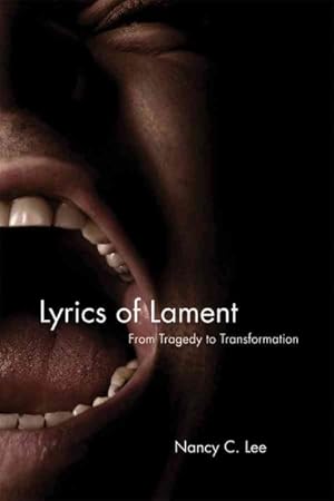 Bild des Verkufers fr Lyrics of Lament : From Tragedy to Transformation zum Verkauf von GreatBookPricesUK