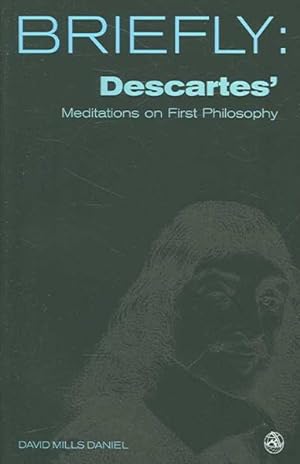 Image du vendeur pour Briefly, Descartes' Meditation on the First Philosophy mis en vente par GreatBookPricesUK