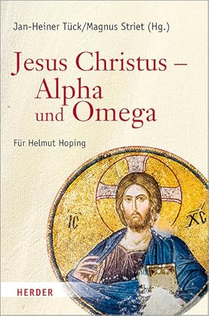 Bild des Verkufers fr Jesus Christus - Alpha und Omega. Festschrift fr Helmut Hoping zum 65. Geburtstag. zum Verkauf von A43 Kulturgut