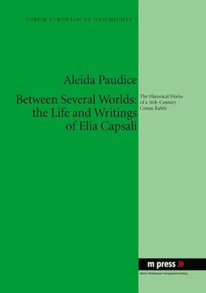 Bild des Verkufers fr Between Several Worlds: the Life and Writings of Elia Capsali zum Verkauf von BuchWeltWeit Ludwig Meier e.K.