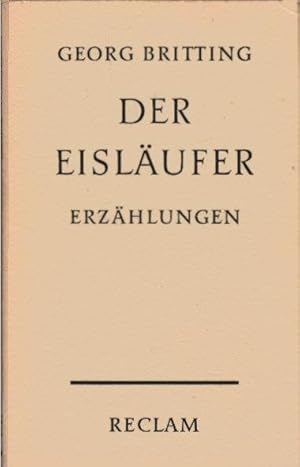 Imagen del vendedor de Der Eislufer : Erzhlungen. Georg Britting. Mit e. Nachw. von Armin Mohler / Reclams Universal-Bibliothek ; Nr. 7829 a la venta por Schrmann und Kiewning GbR