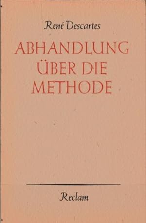 Bild des Verkufers fr Abhandlung ber die Methode, seine Vernunft richtig zu leiten und die Wahrheit in den Wissenschaften zu suchen. Ren Descartes. [Aus d. lat. bertr. v. Ludwig Fischer]. Mit e. Nachw. v. Manfred Starke / Reclams Universal Bibliothek ; Nr 3767 zum Verkauf von Schrmann und Kiewning GbR