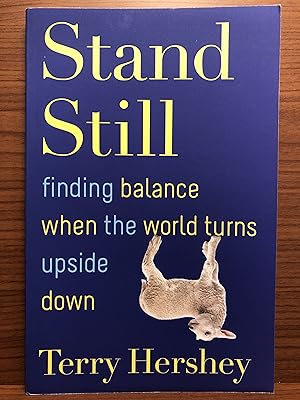 Immagine del venditore per Stand Still: Finding Balance When the World Turns Upside Down venduto da Rosario Beach Rare Books