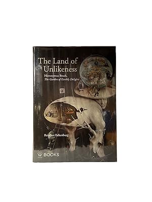 Image du vendeur pour The Land of Unlikeness; Hieronymus Bosch, The Garden of Unearthly Delights mis en vente par Archives Fine Books (ANZAAB, ILAB)