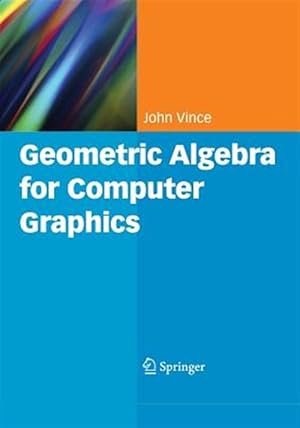 Imagen del vendedor de Geometric Algebra for Computer Graphics a la venta por GreatBookPricesUK