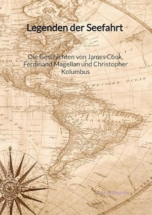 Seller image for Legenden der Seefahrt - Die Geschichten von James Cook, Ferdinand Magellan und Christopher Kolumbus for sale by BuchWeltWeit Ludwig Meier e.K.