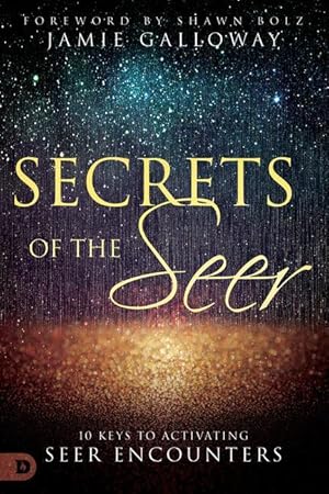 Bild des Verkufers fr Secrets of the Seer: 10 Keys to Activating Seer Encounters zum Verkauf von moluna