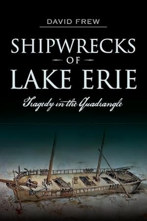 Bild des Verkufers fr Shipwrecks of Lake Erie: Tragedy in the Quadrangle zum Verkauf von moluna