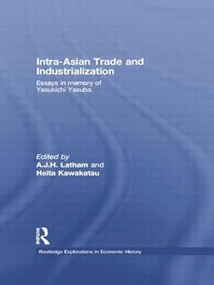 Bild des Verkufers fr Intra-Asian Trade and Industrialization : Essays in Memory of Yasukichi Yasuba zum Verkauf von AHA-BUCH GmbH