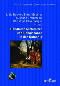 Handbuch Mittelalter und Renaissance in der Romania. Lidia Becker, Elmar Eggert, Susanne Gramatzk...