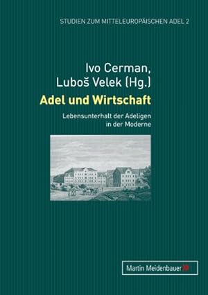 Seller image for Adel und Wirtschaft : Lebensunterhalt der Adeligen in der Moderne for sale by AHA-BUCH GmbH