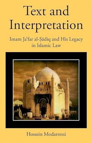 Image du vendeur pour Text and Interpretation : Imam Ja?far al-Sadiq and His Legacy in Islamic Law mis en vente par AHA-BUCH GmbH