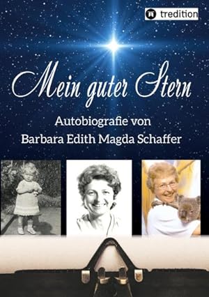 Seller image for Mein guter Stern - eine Autobiografie : Autobiografie von Barbara Edith Magda Schaffer, geb. Gemsa for sale by AHA-BUCH GmbH