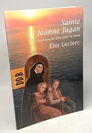 Image du vendeur pour Sainte Jeanne Jugan: Tendresse de Dieu pour la Terre mis en vente par crealivres