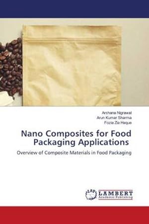 Imagen del vendedor de Nano Composites for Food Packaging Applications : Overview of Composite Materials in Food Packaging a la venta por AHA-BUCH GmbH