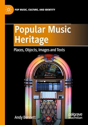 Bild des Verkufers fr Popular Music Heritage : Places, Objects, Images and Texts zum Verkauf von AHA-BUCH GmbH