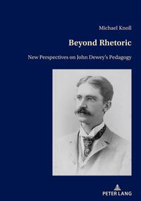Beyond rhetoric : new perspectives on John Deweys pedagogy.