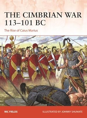 Bild des Verkufers fr The Cimbrian War 113-101 BC : The Rise of Caius Marius zum Verkauf von AHA-BUCH GmbH
