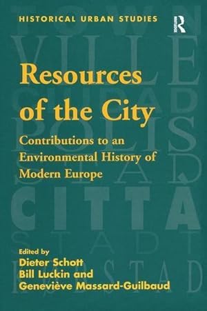 Bild des Verkufers fr Resources of the City : Contributions to an Environmental History of Modern Europe zum Verkauf von AHA-BUCH GmbH