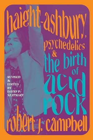 Image du vendeur pour Haight-Ashbury, Psychedelics, and the Birth of Acid Rock mis en vente par AHA-BUCH GmbH